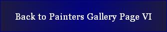 Back to Painters Gallery Page VI